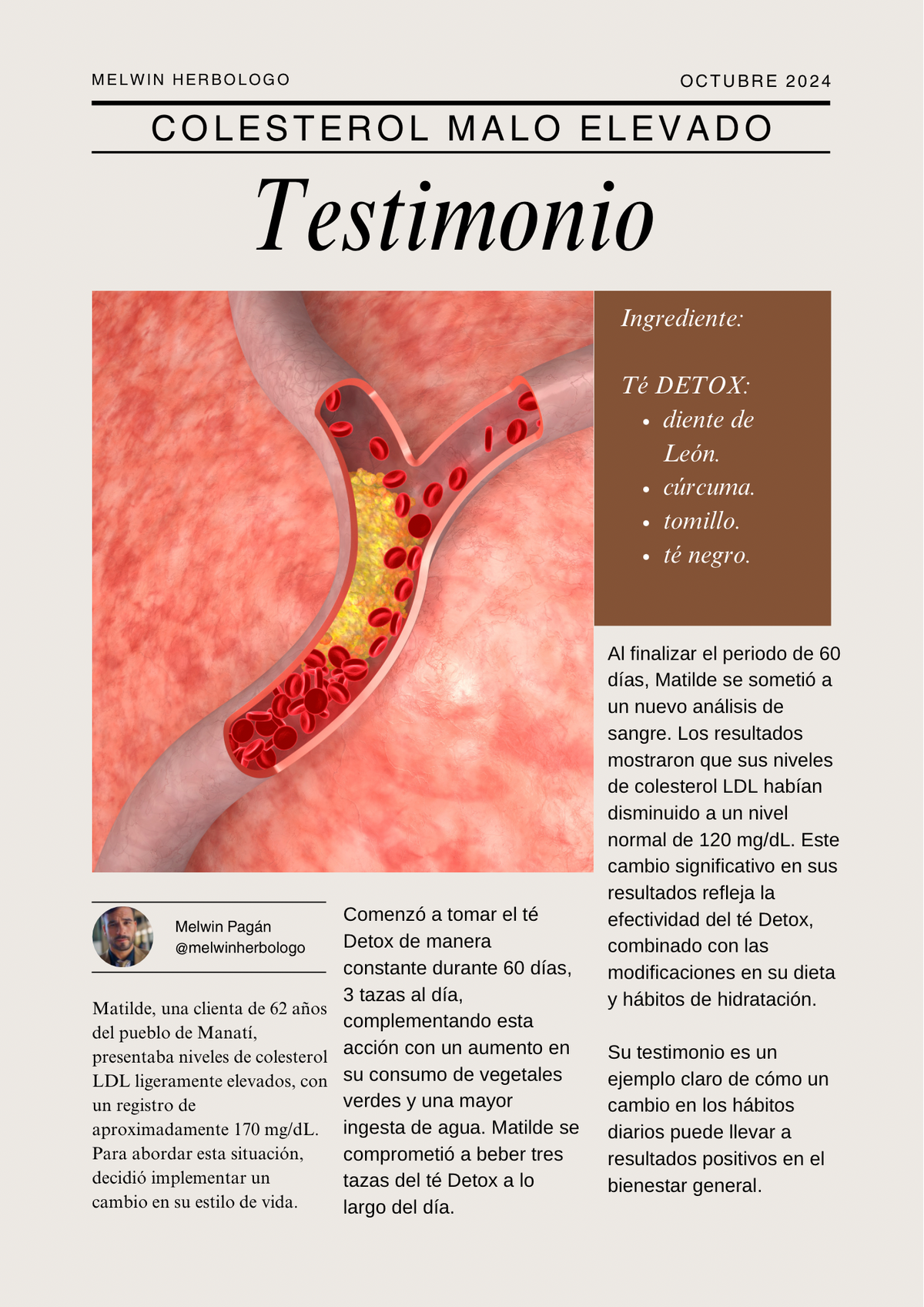 Reducción de los niveles del colesterol LDL, elevados.